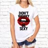 Женская футболка с фото «Dont worry be sexy»    